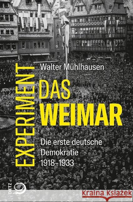 Das Weimar-Experiment : Die erste deutsche Demokratie. 1918-1933 Mühlhausen, Walter 9783801242619 Dietz, Bonn