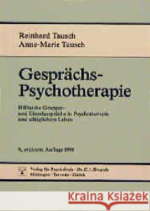 Gesprächspsychotherapie : Hilfreiche Gruppengespräche und Einzelgespräche in Psychotherapie und alltäglichem Leben Tausch, Reinhard Tausch, Anne-Marie  9783801704179