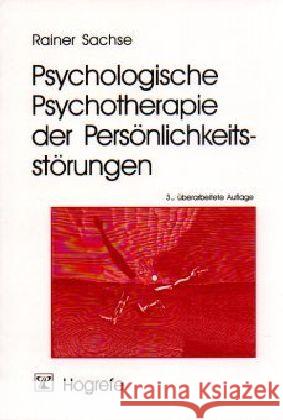 Psychologische Psychotherapie der Persönlichkeitsstörungen Sachse, Rainer   9783801714451 Hogrefe-Verlag