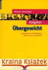 Ratgeber Übergewicht : Informationen für Betroffene, Eltern, Lehrer und Erzieher Petermann, Franz Warschburger, Petra  9783801716288 Hogrefe-Verlag