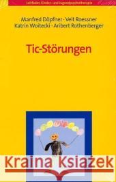 Tic-Störungen Döpfner, Manfred Roessner, Veit  Woitecki, Katrin  9783801717285 Hogrefe-Verlag