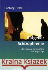 Ratgeber Schizophrenie : Informationen für Betroffene und Angehörige Hahlweg, Kurt Dose, Matthias  9783801718053 Hogrefe-Verlag