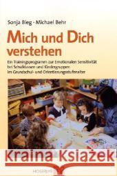 Mich und Dich verstehen : Ein Trainingsprogramm zur Emotionalen Sensitivität bei Schulklassen und Kindergruppen im Grundschul- und Orientierungsstufenalter Bieg, Sonja R.  Behr, Michael  9783801718091 Hogrefe-Verlag