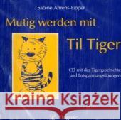 Mutig werden mit Til Tiger, 1 Audio-CD : Tiergeschichten und Entspannungsübungen. Ein Trainingsprogramm für sozial unsichere Kinder Ahrens-Eipper, Sabine; Leplow, Bernd 9783801718220 Hogrefe-Verlag