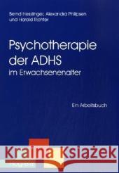 Psychotherapie der ADHS im Erwachsenenalter : Ein Arbeitsbuch Hesslinger, Bernd  Philipsen, Alexandra  Richter, Harald 9783801718565 Hogrefe-Verlag