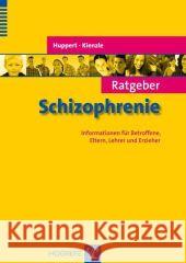 Ratgeber Schizophrenie : Informationen für Betroffene, Eltern, Lehrer und Erzieher Huppert, Rainer Kienzle, Norbert  9783801720520 Hogrefe-Verlag