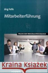 Mitarbeiterführung : Praxis der Personalpsychologie Felfe, Jörg   9783801720827