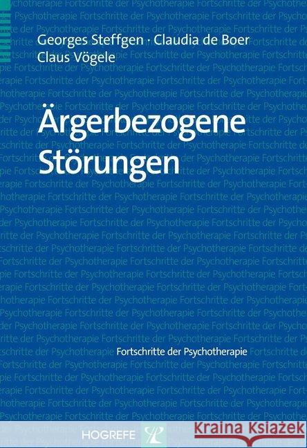 Ärgerbezogene Störungen Steffgen, Georges; Boer, Claudia de; Vögele, Claus 9783801720971 Hogrefe-Verlag