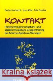 Kontakt : Frankfurter Kommunikations- und soziales Interaktions-Gruppentraining bei Autismus-Spektrum-Störungen Herbrecht, Evelyn  Bölte, Sven Poustka, Fritz 9783801721138