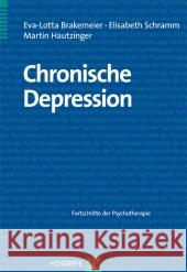Chronische Depression Brakemeier, Eva-Lotta; Schramm, Elisabeth; Hautzinger, Martin 9783801721336
