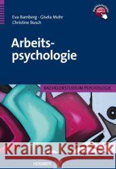 Arbeitspsychologie Bamberg, Eva; Mohr, Gisela; Busch, Christine 9783801721657 Hogrefe-Verlag