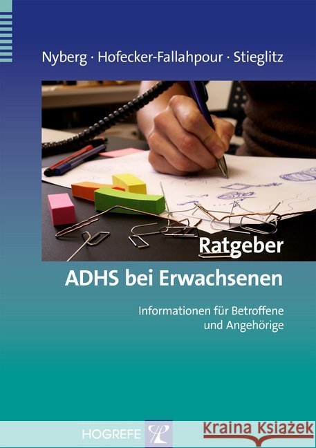 Ratgeber ADHS bei Erwachsenen : Informationen für Betroffene und Angehörige Nyberg, Elisabeth; Hofecker-Fallahpour, Maria; Stieglitz, Rolf-Dieter 9783801722241 Hogrefe-Verlag