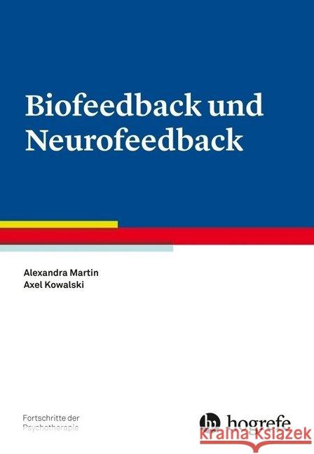 Biofeedback und Neurofeedback Martin, Alexandra, Kowalski, Axel 9783801722296 Hogrefe Verlag