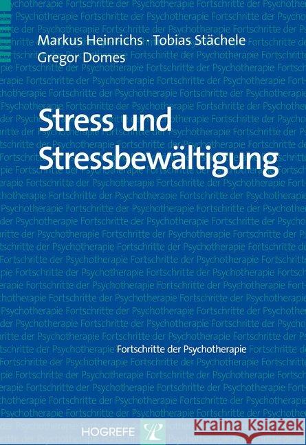 Stress und Stressbewältigung Heinrichs, Markus; Stächele, Tobias; Domes, Gregor 9783801722524 Hogrefe-Verlag