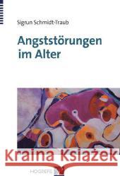 Angststörungen im Alter Schmidt-Traub, Sigrun 9783801723286 Hogrefe-Verlag