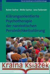 Klärungsorientierte Psychotherapie der narzisstischen Persönlichkeitsstörung Sachse, Rainer; Sachse, Meike; Fasbender, Jana 9783801723866