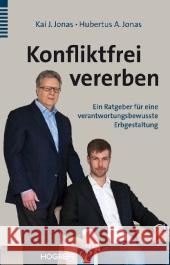 Konfliktfrei vererben : Ein Ratgeber für eine verantwortungsbewusste Erbgestaltung Jonas, Kai J.; Jonas, Hubertus A. 9783801723996 Hogrefe-Verlag