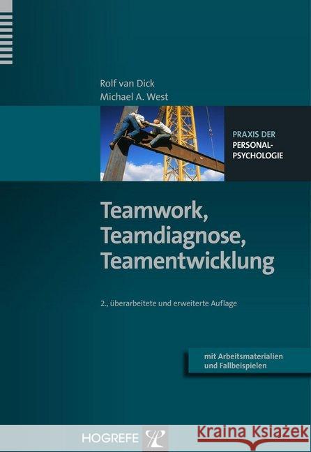 Teamwork, Teamdiagnose, Teamentwicklung : Mit Arbeitsmaterialien und Fallbeispielen Dick, Rolf van; West, Michael A. 9783801724818 Hogrefe-Verlag