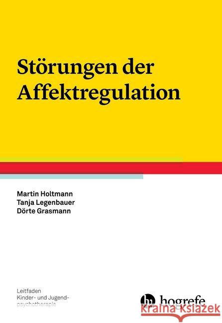 Störungen der Affektregulation Holtmann, Martin; Legenbauer, Tanja; Grasmann, Dörte 9783801725105