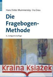 Die Fragebogen-Methode : Grundlagen und Anwendung in Persönlichkeits-, Einstellungs- und Selbstkonzeptforschung Mummendey, Hans D.; Grau, Ina 9783801725778