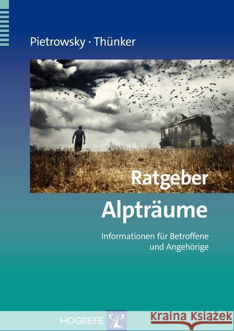 Ratgeber Alpträume : Informationen für Betroffene und Angehörige Pietrowsky, Reinhard; Thünker, Johanna 9783801725860 Hogrefe-Verlag