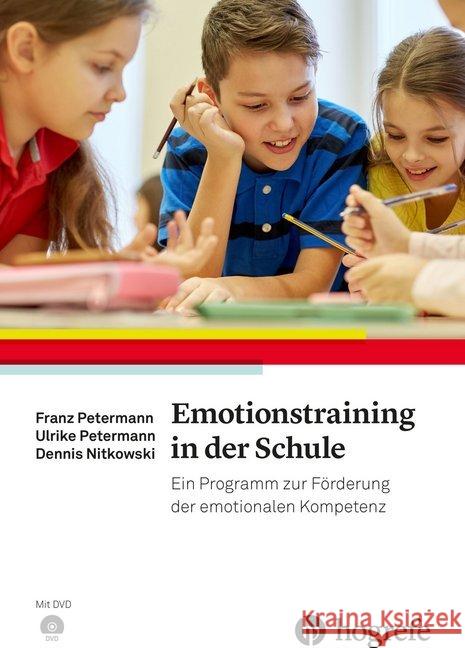 Emotionstraining in der Schule, m. 1 DVD-ROM : Ein Programm zur Förderung der emotionalen Kompetenz Petermann, Franz; Petermann, Ulrike; Nitkowski, Dennis 9783801726874 Hogrefe Verlag