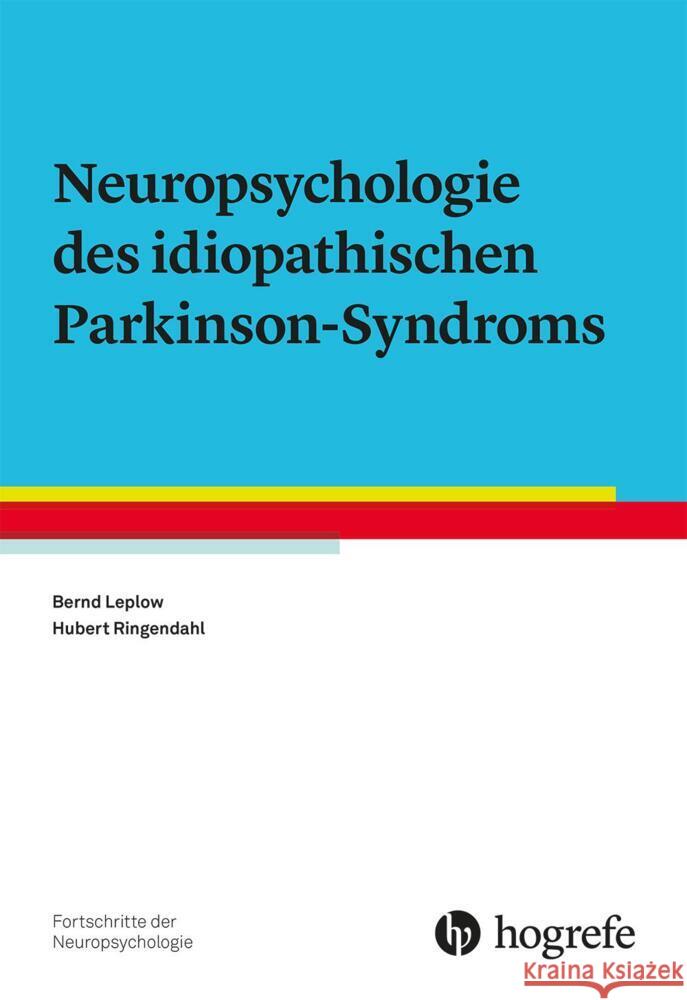 Neuropsychologie des idiopathischen Parkinson-Syndroms Leplow, Bernd, Ringendahl, Hubert 9783801727475 Hogrefe Verlag