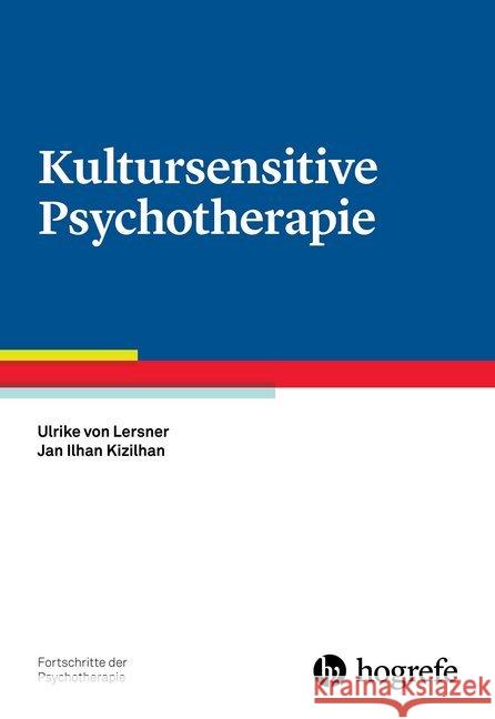 Kultursensitive Psychotherapie Lersner, Ulrike von; Kizilhan, Jan Ilhan 9783801727550 Hogrefe Verlag