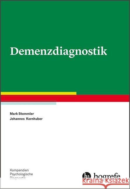 Demenzdiagnostik Stemmler, Mark; Kornhuber, Johannes 9783801727604 Hogrefe Verlag