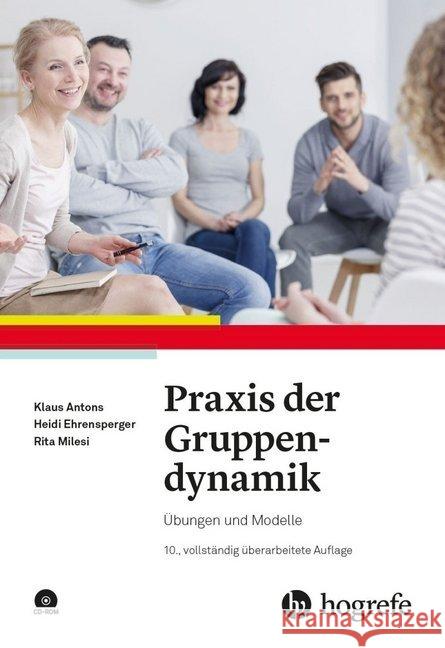 Praxis der Gruppendynamik, m. CD-ROM : Übungen und Modelle Antons, Klaus; Ehrensperger, Heidi; Milesi, Rita 9783801727819 Hogrefe Verlag