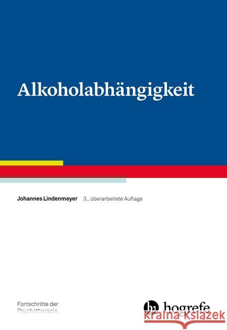 Alkoholabhängigkeit Lindenmeyer, Johannes 9783801727918 Hogrefe Verlag