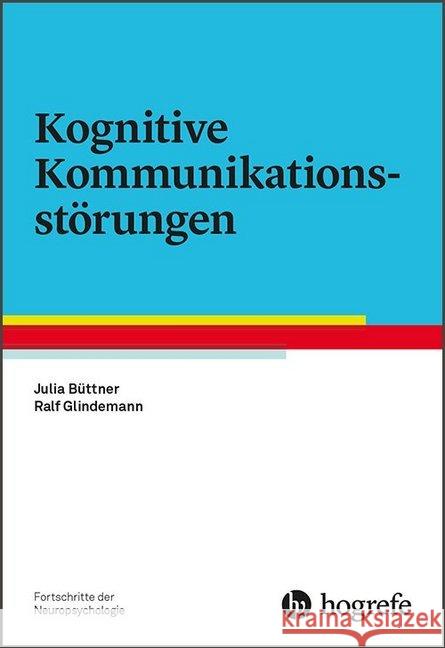 Kognitive Kommunikationsstörungen Büttner, Julia; Glindemann, Ralf 9783801728182