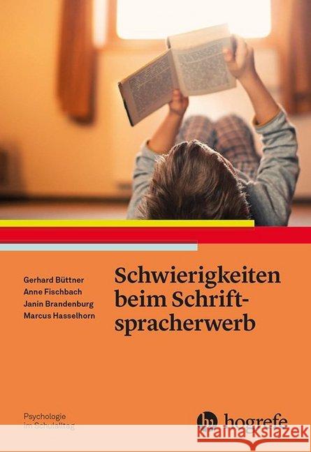 Schwierigkeiten beim Schriftspracherwerb Brandenburg, Janin, Fischbach, Anne, Hasselhorn, Marcus 9783801728557 Hogrefe Verlag