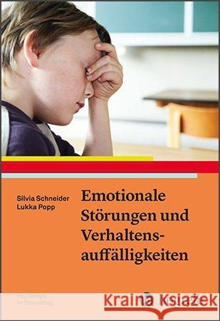 Emotionale Störungen und Verhaltensauffälligkeiten Schneider, Silvia; Popp, Lukka 9783801728984 Hogrefe Verlag