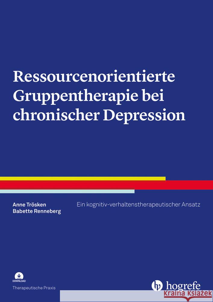 Ressourcenorientierte Gruppentherapie bei chronischer Depression, m. 1 Online-Zugang Trösken, Anne, Renneberg, Babette 9783801729325 Hogrefe Verlag