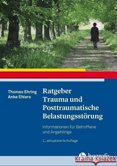 Ratgeber Trauma und Posttraumatische Belastungsstörung : Informationen für Betroffene und Angehörige Ehring, Thomas; Ehlers, Anke 9783801729493 Hogrefe Verlag