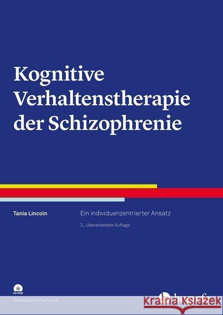 Kognitive Verhaltenstherapie der Schizophrenie, m. CD-ROM : Ein individuenzentrierter Ansatz Lincoln, Tania 9783801729561 Hogrefe Verlag