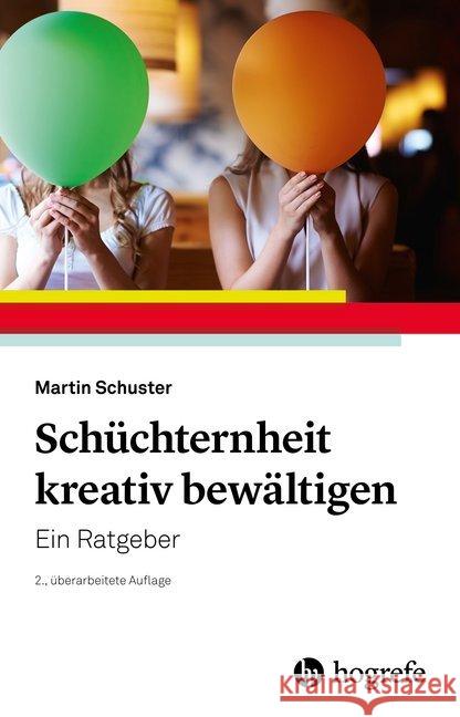 Schüchternheit kreativ bewältigen : Ein Ratgeber Schuster, Martin 9783801730116 Hogrefe Verlag