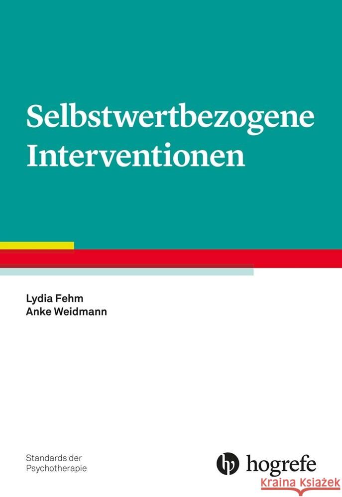 Selbstwertbezogene Interventionen Fehm, Lydia, Weidmann, Anke 9783801730611 Hogrefe Verlag