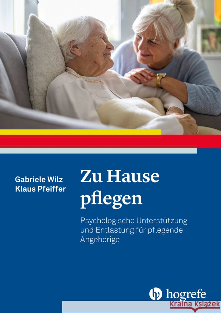 Zu Hause pflegen Wilz, Gabriele, Pfeiffer, Klaus 9783801730864 Hogrefe Verlag