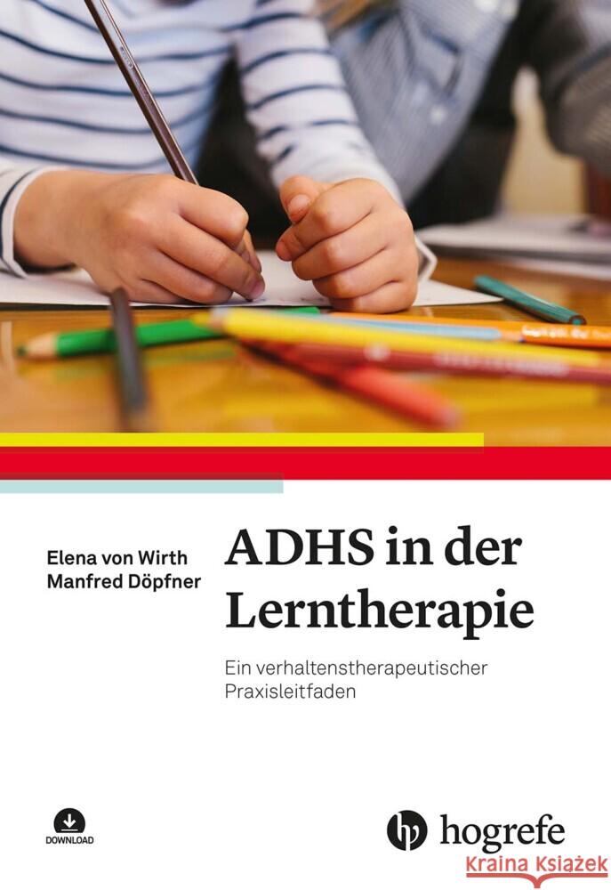 ADHS in der Lerntherapie, m. 1 Online-Zugang Wirth, Elena von, Döpfner, Manfred 9783801731113 Hogrefe Verlag