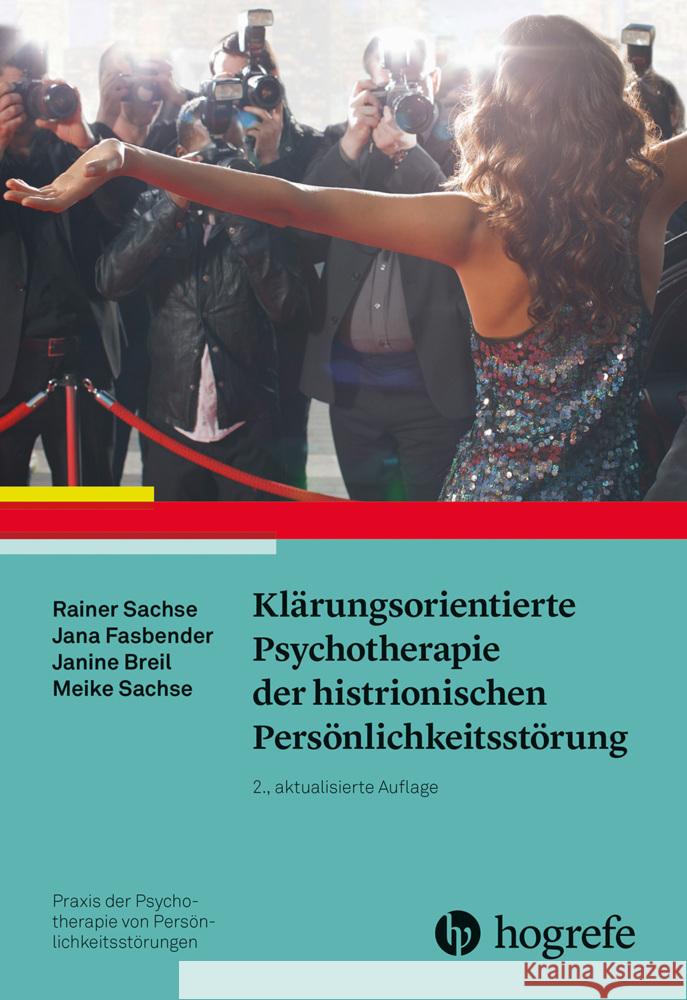 Klärungsorientierte Psychotherapie der histrionischen Persönlichkeitsstörung Sachse, Rainer, Fasbender, Jana, Breil, Janine 9783801731199 Hogrefe Verlag