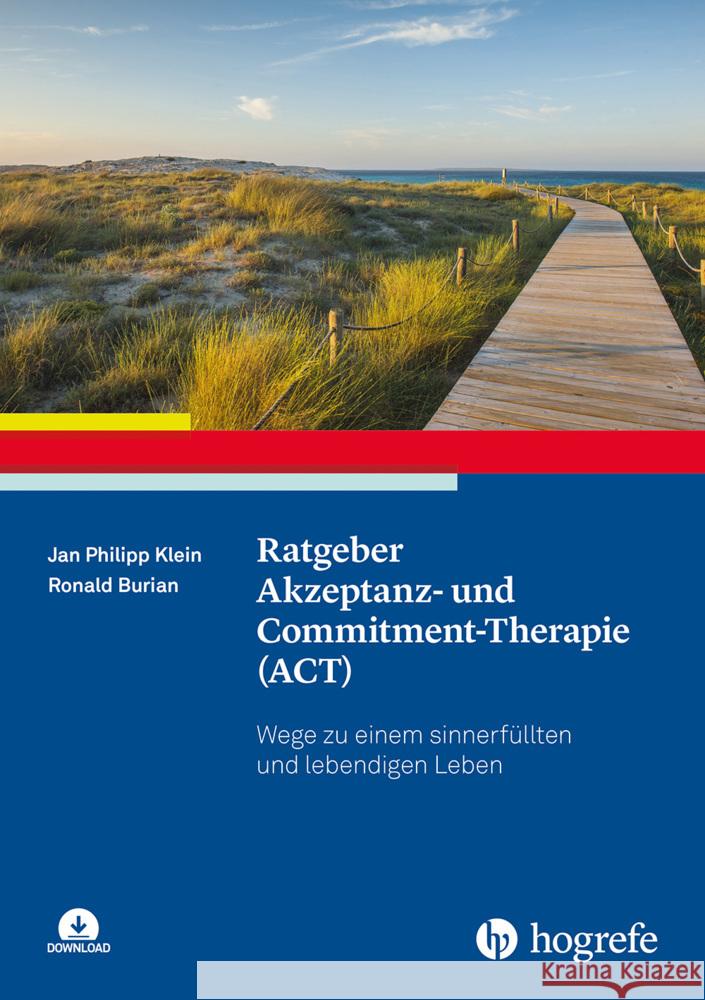 Ratgeber Akzeptanz- und Commitment-Therapie (ACT), m. 1 Online-Zugang Klein, Jan Philipp, Burian, Ronald 9783801732165 Hogrefe Verlag