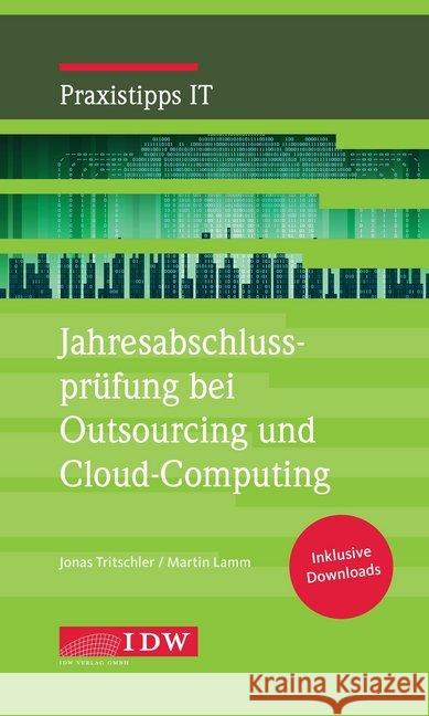 Jahresabschlussprüfung bei Outsourcing und Cloud-Computing : Inkl. Downloads Tritschler, Jonas; Lamm, Martin 9783802121418