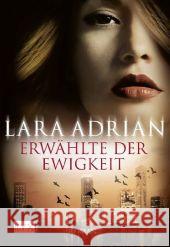 Erwählte der Ewigkeit : Roman. Deutsche Erstausgabe Adrian, Lara 9783802583858 Egmont Lyx