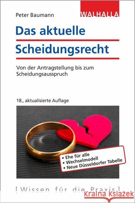 Das aktuelle Scheidungsrecht : Von der Antragstellung bis zum Scheidungsausspruch Baumann, Peter 9783802940880 Walhalla Fachverlag