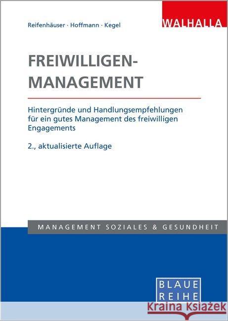 Freiwilligen-Management : Hintergründe und Handlungsempfehlungen für ein gutes Management des freiwilligen Engagements Reifenhäuser, Carola; Hoffmann, Sarah G.; Kegel, Thomas 9783802954573