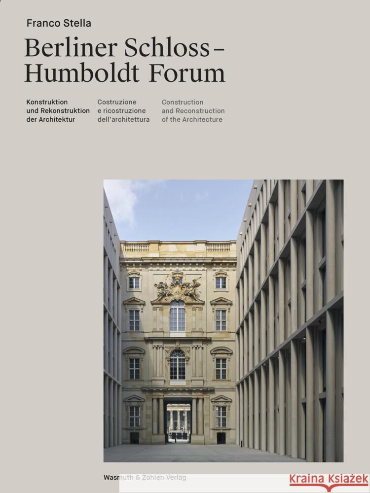 Franco Stella: The Berlin Castle - Humboldt Forum: Construction and Reconstruction of Architecture Franco Stella 9783803023834 Wasmuth