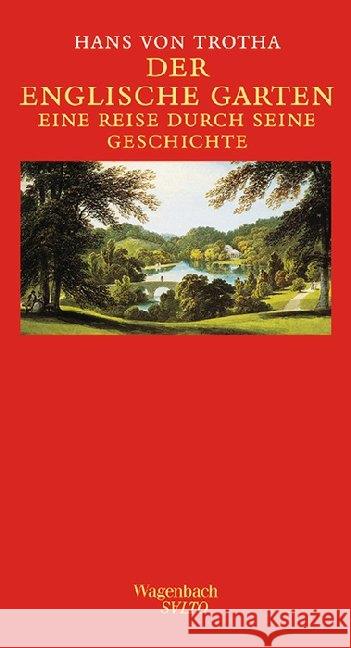 Der englische Garten : Eine Reise durch seine Geschichte Trotha, Hans von   9783803111807 Wagenbach