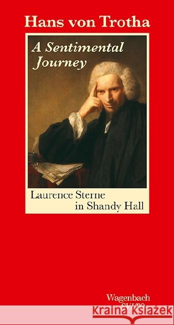 A Sentimental Journey : Laurence Sterne in Shandy Hall Trotha, Hans von 9783803113320 Wagenbach